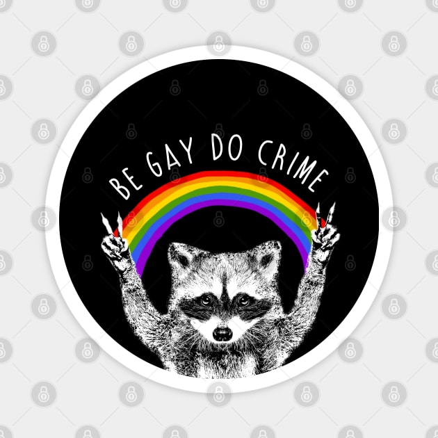 Be Gay Do Crime Raccoon Dog Magnet by mia_me